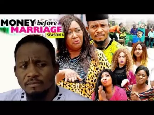 Video: Money Before Marriage [Season 6] - Latest Nigerian Nollywoood Movies 2018